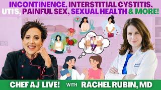 Incontinence Interstitial Cystitis UTIs Painful Sex Sexual Health & more with Rachel Rubin MD