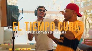 Charles Ans + Adan Golden Ganga - El Tiempo Cura Video Oficial