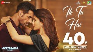 Ik Tu Hai - Attack  John Abraham Jacqueline Fernandez Jubin Nautiyal Shashwat S Kumaar Lakshya