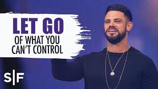 Let Go Of What You Cant Control  Steven Furtick