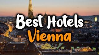 Best Hotels In Vienna Austria - For Families Couples Work Trips Luxury & Budget