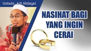 Nasihat untuk suami istri yang ingin cerai - Ustadz Adi Hidayat Lc MA