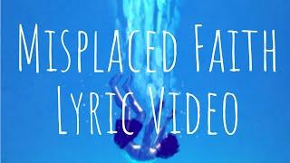misplaced faith lyric video