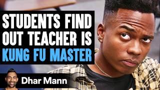 STUDENTS Find Out Teacher Is KUNG FU MASTER What Happens Next Is Shocking  Dhar Mann Studios