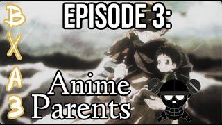 Episode 3 Anime Parents feat. Worst Gen Podcast