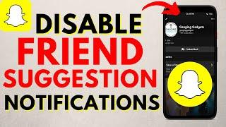 How to Turn Off Snapchat Friend Suggestion Notifications - iPhone & Android