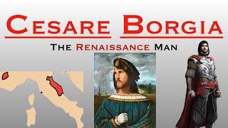 Cesare Borgia The Renaissance Man