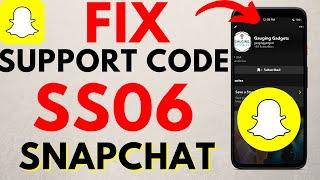 How To Fix Snapchat Support Code SS06