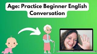 Age Practice Speaking Beginner English with Me