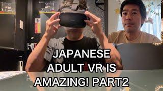 I’m 50-year-old Japanese man. Adult VR entertainment in Japan was incredibly amazing.