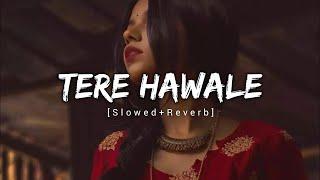 Tere Hawale ️   Slwoed + reverb  Anjali music l Lofi song l mind relax song l #Lofisong