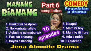Part 6 compilation of MANANG BIANANG COMEDY PAG-ADALAN a drama Jena Almoite Drama
