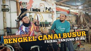 BENGKEL CANAI BUSUR - Faizal Tanjung STAQ - Bow Musaddid