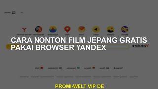 Cara Menonton Film Jepang Gratis Menggunakan Browser Yandex