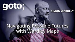 X Marks the Spot Navigating Possible Futures with Wardley Maps • Simon Wardley • GOTO 2024