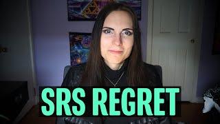 Regret - One Decade Post-Op MTF SRS  I Messed Up My Body