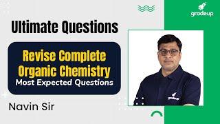 Revise Full Organic Chemistry  Most Expected Questions  JEE Main March 2021  Navin Sir Gradeup