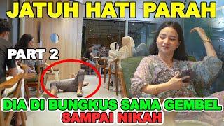 Part 2  Jatuh Hati Parah Dia diBungkus Sama Gembel Sampai Nikah