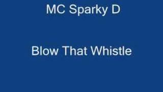 MC Sparky D - Blow That Whistle