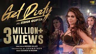 Get Dirty Official Music Video  ft. Esha Gupta  2019 Latest Hindi Dance Song