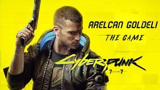 Arelcan Goldeli - The Game #Cyberpunk2077