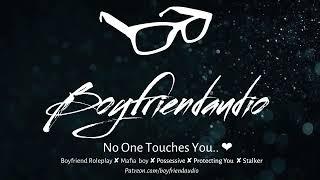 No One Touches You.. Boyfriend RoleplayMafia BoyPossessive ASMR