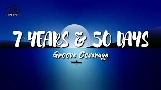 Groove Coverage - 7 Years & 50 Days Lyrics