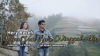 HERY RECEH NEPAL VAN JAVA NINGGAL AKU Official Music Video