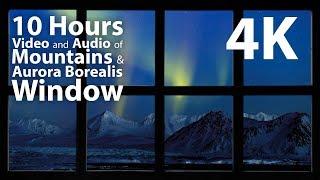 4K HDR 10 hours - Mountains & Aurora Borealis Window - relaxing gentle calming