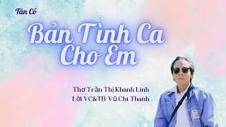 BẢN TÌNH CA CHO EMThơ Trần Thị Khánh LinhLời VC&TB Vũ Chí Thanh
