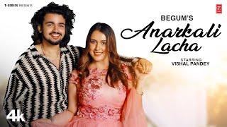 ANARKALI LACHA Official Video  Vishal Pandey  Begum  Latest Punjabi Songs 2024  T-Series