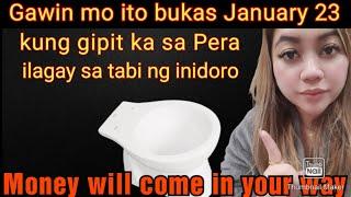 Gawin Mo Ito Bukas January 23 Kung Gipit Ka Sa Pera Ilagay Sa Inidoro Tiyak Yayaman Ka Ng Husto