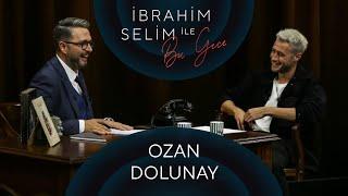 İbrahim Selim ile Bu Gece #45 Ozan Dolunay İpek Özcan