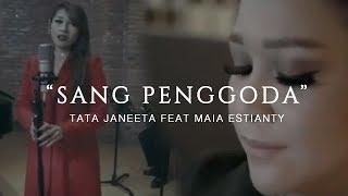 TATA JANEETA feat MAIA ESTIANTY - Sang Penggoda Official Music Video