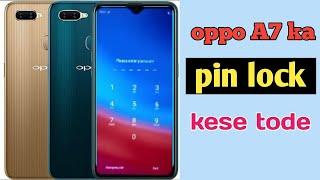 Oppo A7 ka Pin lock kaise remove kare  Oppo A7 ka lock khole  Oppo A7 Unlock kare no data loss