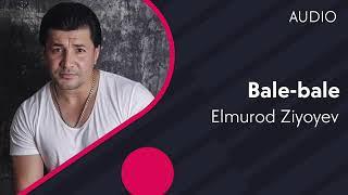 Elmurod Ziyoyev   Bale bale Official Audio 2020