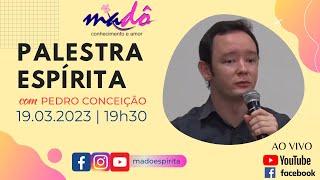 Palestra espírita com Pedro Conceição. 19.03.2023