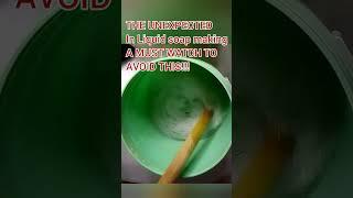 THE UNEXPECTED IN LIQUID SOAP MAKINGA must watch to avoid this@shorts