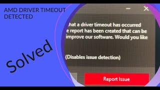 AMD Software Detected That a Driver Timeout Has Occurred on Your System Solved