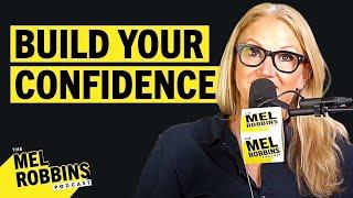 A Toolkit for Confidence How to Build UNSHAKABLE Self Confidence  The Mel Robbins Podcast