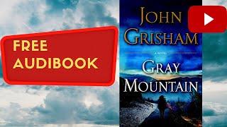 Gray mountain John Grisham full free audiobook real human voice.