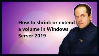 How to shrink or extend a volume in Windows Server 2019