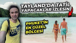 Tayland Plajlarında 20 Dolara Kralız - İşte Phuketin En Güzel Bölgesi