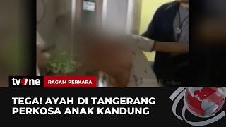 Ayah Perkosa Anak Kandung Pelaku Ancam Korban dengan Senjata Tajam  Ragam Perkara tvOne