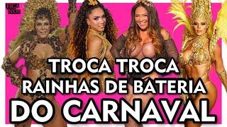  Os Bastidores do Troca Troca das Rainhas de Bateria nas Escolas de Samba do Carnaval
