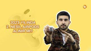 2023 Yılında AirPods 2. Nesil Alınır mı? Kullanıcı Deneyimi