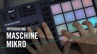 Introducing the New MASCHINE MIKRO – For the Music in You  Native Instruments