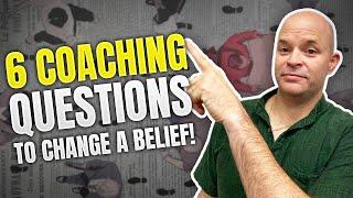 6 Coaching Questions to Change a Belief  Coach Sean Smith