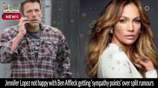 Jennifer Lopez Not Happy with Ben Affleck Getting ‘Sympathy Points’ Over Split Rumours