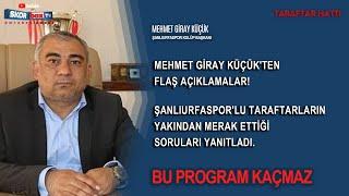 MEHMET GİRAY KÜÇÜK ŞANLIURFASPORLU TARAFTARLARIN YAKINDAN MERAK ETTİĞİ SORULARI YANITLADI.